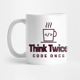 Coder's Motto - Think Twice, Code Once - Coffee Cup Mug